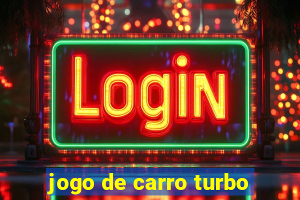 jogo de carro turbo